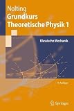Grundkurs Theoretische Physik 1: Klassische Mechanik (Springer-Lehrbuch) title=