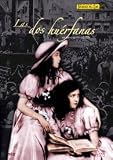 Las Dos Huérfanas (1921) Orphans Of The Storm. Director: D.W. Griffith.
