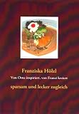 Produkt-Bild: Von Oma inspiriert, von Franzi kreiert: sparsam und lecker zugleich