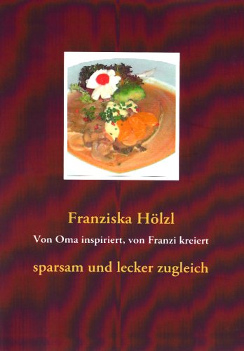 Produkt-Bild: Von Oma inspiriert, von Franzi kreiert: sparsam und lecker zugleich