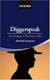 Diggerspeak: The Language of Australians at War Diggerspeak: The Language of Australians at War