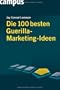 Die 100 besten Guerilla-Marketing-Ideen