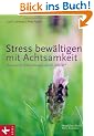 Stress bew�ltigen mit Achtsamkeit: Zu innerer Ruhe kommen durch MBSR* - *Mindfulness-Based Stress Reduction
