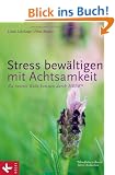 Stress bew�ltigen mit Achtsamkeit: Zu innerer Ruhe kommen durch MBSR* - *Mindfulness-Based Stress Reduction