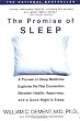 The Promise of Sleep: A Pioneer in Sleep Medicine Explores the Vital Connection Between Health, Happiness, and a Good Night's Sleep