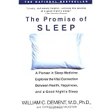 The Promise of Sleep: A Pioneer in Sleep Medicine Explores the Vital Connection Between Health, Happiness, and a Good Night's Sleep