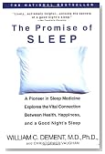 The Promise of Sleep: A Pioneer in Sleep Medicine Explores the Vital Connection Between Health, Happiness, and a Good Night's Sleep