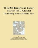 The 2009 Import and Export Market for D-Glucitol (Sorbitol) in the Middle East