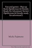 Fun and games - Pop-up Book (Spiderman & Friends: Ready for Adventure! Series)