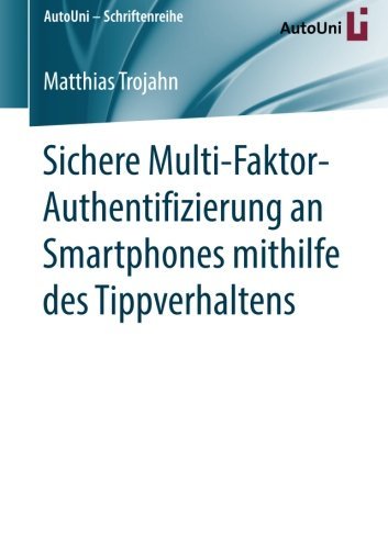Sichere Multi-Faktor-Authentifizierung an Smartphones mithilfe des Tippverhaltens (Autouni Schriftenreihe) (German Edition)