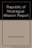 The Republic of Nicaragua : an Amnesty International report including the findings of a mission to Nicaragua, 10-15 May 1976