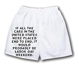 White Boxer Short with If all the cars in the United States were placed end to end, it would probably be Labor Day Weekend.