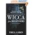 Wicca for Beginners: Fundamentals of Philosophy & Practice