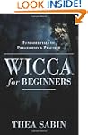 Wicca for Beginners: Fundamentals of...
