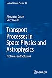 Transport processes in space physics and astrophysics : problems and solutions