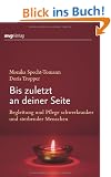 Bis zuletzt an deiner Seite: Begleitung und Pflege schwerkranker und sterbender Menschen