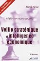 Ma&icirc;triser et pratiquer...  Veille strat&eacute;gique et intelligence &eacute;conomique