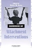 Handbook of Attachment Interventions,