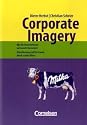 Handbücher Unternehmenspraxis: Corporate Imagery - Wie Ihr Unternehmen ein Gesicht bekommt: Orientierung und Vertrauen durch starke Bilder