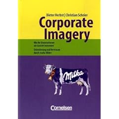 Handb�cher Unternehmenspraxis: Corporate Imagery - Wie Ihr Unternehmen ein Gesicht bekommt: Orientierung und Vertrauen durch starke Bilder. Buch