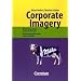 Handb�cher Unternehmenspraxis: Corporate Imagery - Wie Ihr Unternehmen ein Gesicht bekommt: Orientierung und Vertrauen durch starke Bilder. Buch