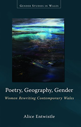 Poetry, geography, gender: Women rewriting contemporary Wales (Gender Studies in Wales)