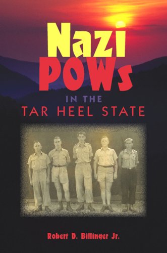 Nazi POWs in the Tar Heel State, by Robert D. Billinger Jr.