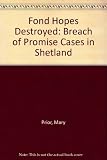 Fond hopes destroyed : breach of promise cases in Shetland 1823-1900