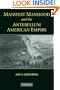 Manifest Manhood and the Antebellum American Empire