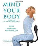 Mind Your Body: Pilates for the Seated Professional Knowing God: Walking through the Book of Books
