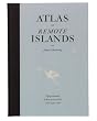 Atlas of Remote Islands: Fifty Islands I Have Not Visited and Never Will