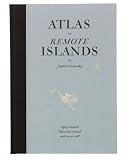 Atlas of Remote Islands: Fifty Islands I Have Not Visited and Never Will