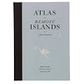 Atlas of Remote Islands: Fifty Islands I Have Not Visited and Never Will