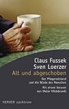 Image of Alt und abgeschoben: Der Pflegenotstand und die Würde des Menschen