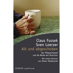 Alt und abgeschoben: Der Pflegenotstand und die W�rde des Menschen