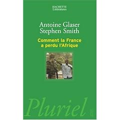 Comment la France a perdu l'Afrique