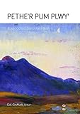 Pethe'r pum plwy : traddodiad barddol Penllyn