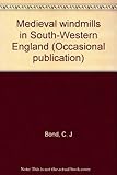 Medieval windmills in South-Western England