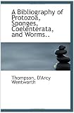 A Bibliography of Protozoa, Sponges, Coelenterata, and Worms..