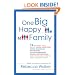 One Big Happy Family: 18 Writers Talk About Open Adoption, Mixed Marriage, Polyamory, Househusbandry,Single Motherhood, and Other Realities of Truly Modern Love