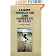 Cassava Production and Marketing in Zaire: The Market of Kinshasa (Varia Milieu) by Frans Goossens