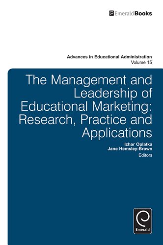 The Management and Leadership of Educational Marketing: Research, Practice and Applications: 15 (Advances in Educational Administration)
