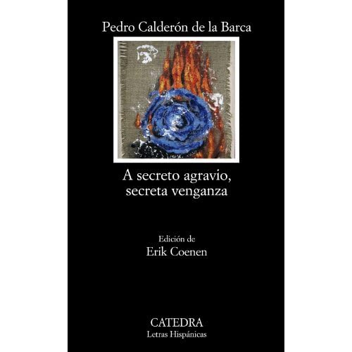 A secreto agravio, secreta venganza / A Secret Grievance, Secret Revenge (Letras Hispanicas / Hispanic Writings) (Spanish Edition)