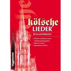 K�lsche Lieder: 100 der sch�nsten Lieder mit Harmonieangaben - K�lsch-Lexikon - D�sseldorfer-Witze