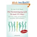Die Darmreinigung nach Dr. med. F.X. Mayr: Wie Sie richtig entschlacken, entgiften und ents�uern