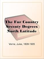 The Fur CountrySeventy Degrees North Latitude