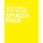 Spencer Finch: What Time is it on the Sun? book cover