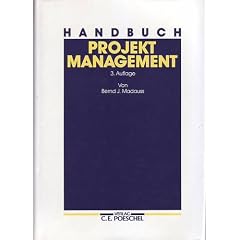 Handbuch Projektmanagement. Mit Handlungsanleitungen f�r Industriebetriebe, Unternehmensberater und Beh�rden