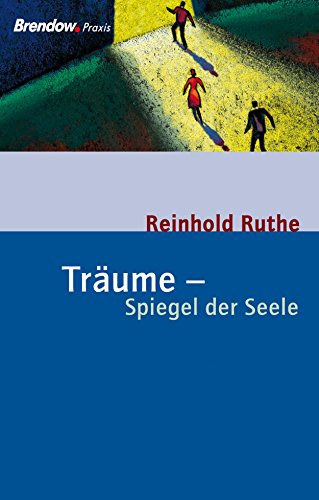Träume - Spiegel der Seele: Wie Sie Ihren Träumen auf die Spur kommen (German Edition)