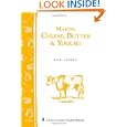 Making Cheese Butter and Yogurt: (Storey's Country Wisdom Bulletin A-283) (Storey Country Wisdom... by Ricki Carroll